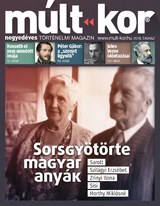 Múlt-kor történelmi magazin: 2018. tavasz: Sorsgyötörte magyar anyák