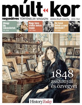 Múlt-kor történelmi magazin 2010. ősz: 1848 asszonyai és özvegyei - 2010.09.04.