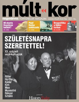 Múlt-kor történelmi magazin 2011. tél: Születésnapra szeretettel! - 2011.12.01.