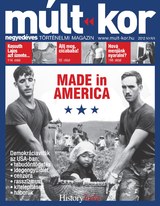 Múlt-kor történelmi magazin: 2012. nyár: Made in America