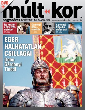 Múlt-kor történelmi magazin 2013. nyár: Eger halhatatlan csillagai - 2013.05.28.
