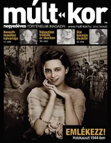 Múlt-kor történelmi magazin: 2014. tavasz: Holokauszt 1944-ben