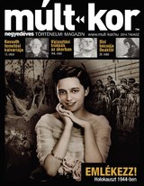 Múlt-kor történelmi magazin: 2014. tavasz: Holokauszt 1944-ben