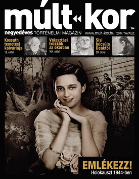 Múlt-kor történelmi magazin 2014. tavasz: Holokauszt 1944-ben - 2014.03.14.