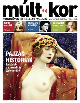 Múlt-kor történelmi magazin 2014. nyár: Pajzán históriák - 2014.05.30.