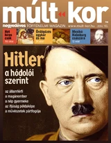 Múlt-kor történelmi magazin: 2014. tél: Hitler a hódolói szerint