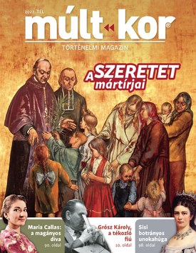 Múlt-kor történelmi magazin 2022. tél: A szeretet mártírjai - 2022.11.28.