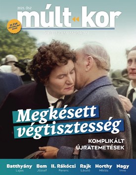Múlt-kor történelmi magazin Megkésett végtisztesség - Komplikált újratemetések - 2025.09.02.