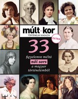 Múlt-kor történelmi magazin: 33 figyelemre méltó női sors a magyar történelemből